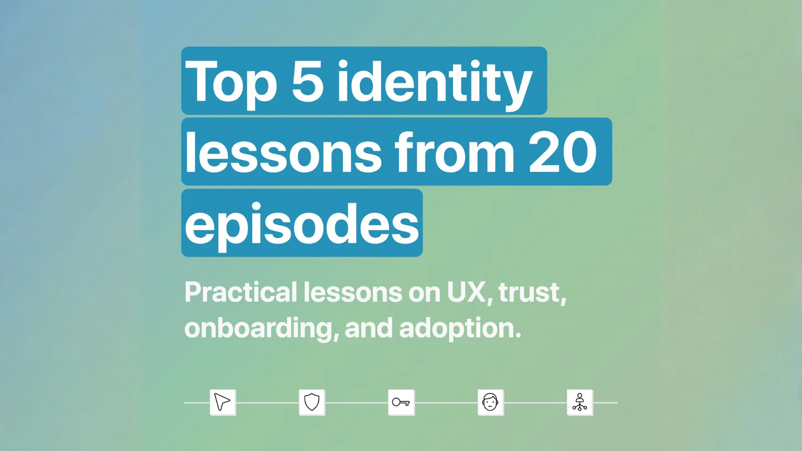 Cover slide for a slideshow on the top five identity lessons from twenty episodes